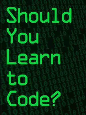 cover image of Should You Learn to Code?